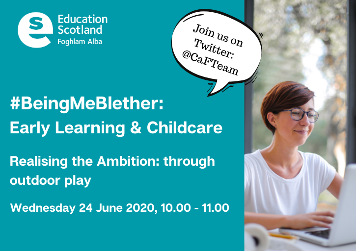 On Wednesday 24 June we are hosting an hour of activities focused on Early Learning and Childcare! Join us on Twitter for our #BeingMeBlether on ‘Realising the Ambition: through outdoor play’ hosted by the <a href="/CaFTeam/">We've moved. Find us at @ESTeamELC.</a> at 10am. We are also delighted to welcome <a href="/MareeToddMSP/">Maree Todd</a>