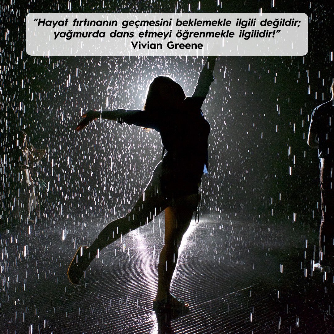 Sevgili dostlarım, Vivian Greene’in de dediği gibi, hayattı fırtınalardan kaçarak yaşamaya çalışırsanız bütün onun güzelliklerini de kaçırmış olursunuz. Ancak yağmurda dans etmeyi öğrendiğinizde hayattan keyif alarak yaşamaya başlarsınız. Peki sizin tercihiniz hangisi? 🤔