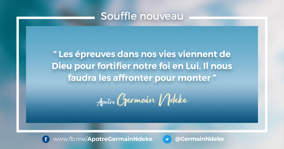 GermainNdeke's tweet photo. Les épreuves dans nos vies viennent de Dieu pour fortifier notre foi en Lui. Il nous faudra les affronter pour monter.

#GermainNdeke #SouffleNouveau 
#Epreuves #SaintEsprit #FridayThrought https://t.co/brbOAPUqmS
