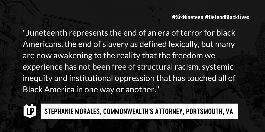 "Juneteenth represents the end of an era of terror for black Americans, the end of slavery as defined lexically, but many are now awakening to the reality that the freedom we experience has not been free of structural racism, systemic inequity and institutional oppression that has touched all of Black America in one way or another."