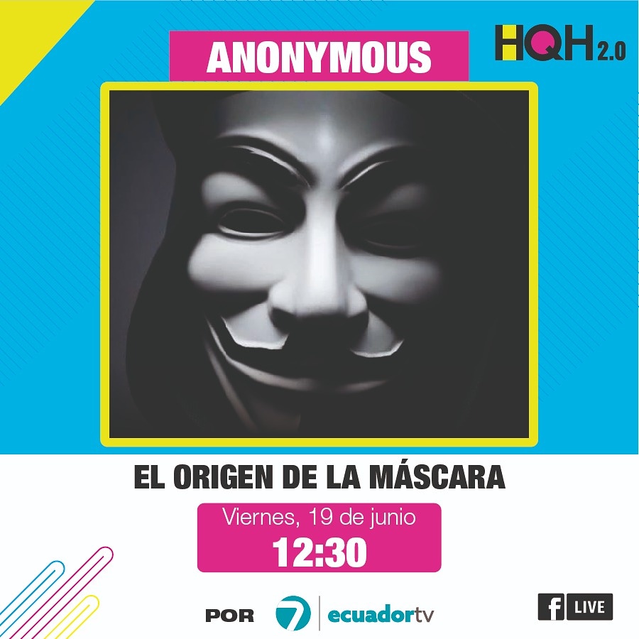 EcuadorTV on Twitter: "HOY | 12:30 #Anonymous: ¿sabes cuál es el significado y la historia de su Te lo contaremos en este programa de #HQH. Míranos en canal 7 y #FacebookLive.