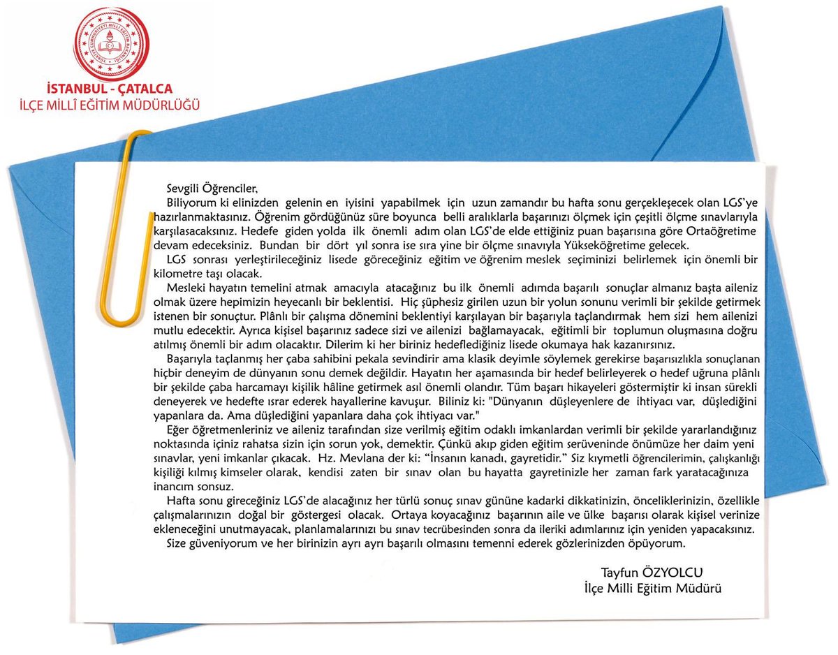 Sayın @Catalca_ILCEMEM müdürümüz <a href="/TayfunOzyolcu/">Tayfun ÖZYOLCU</a> ‘nun haftasınu yapılacak olan LGS sınavına girecek öğrencilerimize bir mektubu var... Müdürümüze teşekkür ederiz.<a href="/istanbulilmem/">İstanbul İl Millî Eğitim Müdürlüğü</a> <a href="/memleventyazici/">Levent Yazıcı</a> <a href="/engin_kizilay/">EnginKizilay</a>