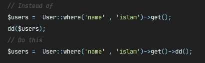 islamslam1's tweet image. Laravel tip : did you know u can add (->dd()) at the end of Eloquent sentence ? 
Instance of doing dd($result) you can put ->dd() as method directly at the end of your Eloquent sentence or any collection
#Laravel #laravel_tip
#Website