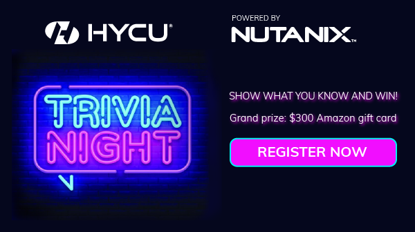 Think you know pop culture, technology and #dataprotection? Join HYCU and Nutanix for fun Trivia Nights on Thursdays in July. You’ll have a blast, with a chance to win great prizes. Space is limited — register now! bit.ly/3fuZpBM <a href="/NutanixPartners/">NutanixPartners</a> <a href="/nutanix/">Nutanix Inc.</a>