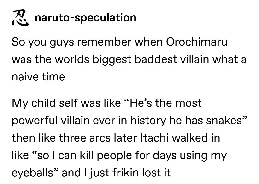 6. accurate. even in early shippūden i rly thought orochimaru was the Main Bad Guy