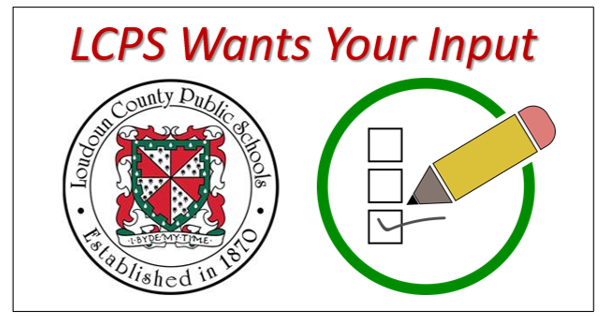 Please respond to the Loudoun County Public Schools Return to School survey so your opinion is included in the  ongoing LCPS planning process. See the recent LCPS email to all parents and guardians for the link.