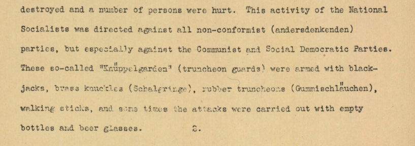 3/ "These so-called truncheon guards were armed with blackjacks, brass knuckles, rubber truncheons (Gummischläuchen), walking sticks; sometimes attacks were carried out with empty bottles and glasses." (Again this was BEFORE the Nazis assumed power.)