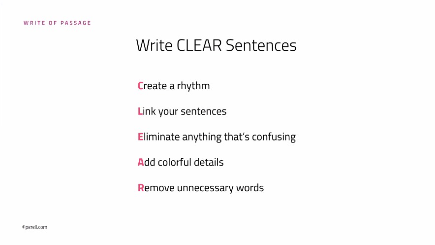 13/nWrite CLEAR Sentences _C_reate a rhytm_L_ink yor sentences_E_liminate anything that's confusing_A_dd colorful details_R_emove unnecessary words
