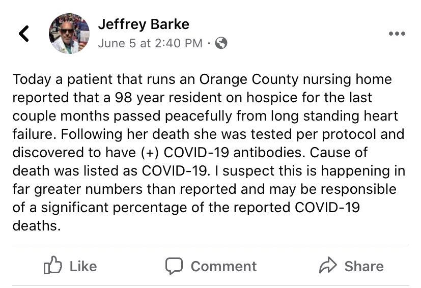 Dr. Barke posted that he heard in Orange County that a resident “following her death was tested per protocol and discovered to have + COVID antibodies”. He suggests these tests could be happening in great numbers & may be responsible for a significant % of reported deaths.
