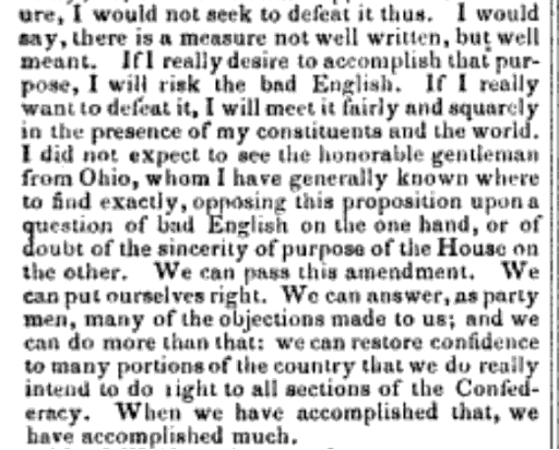 But as Senator Baker explained in eloquent remarks before the Senate, the 13th Amendment was "not well written, but well meant." A little bad English could be accepted.Seven months later, Senator Baker – one of President Lincoln's closest friends – would be killed in battle.