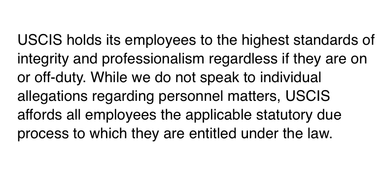 Also from the agency: "While we do not speak to individual allegations regarding personnel matters, USCIS affords all employees the applicable statutory due process to which they are entitled under the law."
