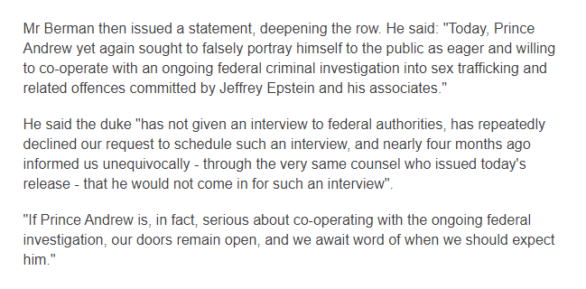 On June 8, Berman submitted a formal request to interview Prince Andrew as part of the Epstein inquiry. Andrew responded & said he had offered to co-operate multiple times and Berman issued a response calling Prince Andrew a liar as follows:  #opdeatheaters  https://www.bbc.com/news/uk-52973219