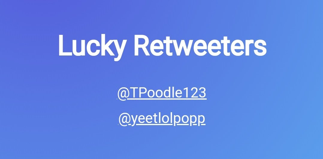 The winners are...
@TPoodle123 ( first )
@yeetlolpopp  ( Second )