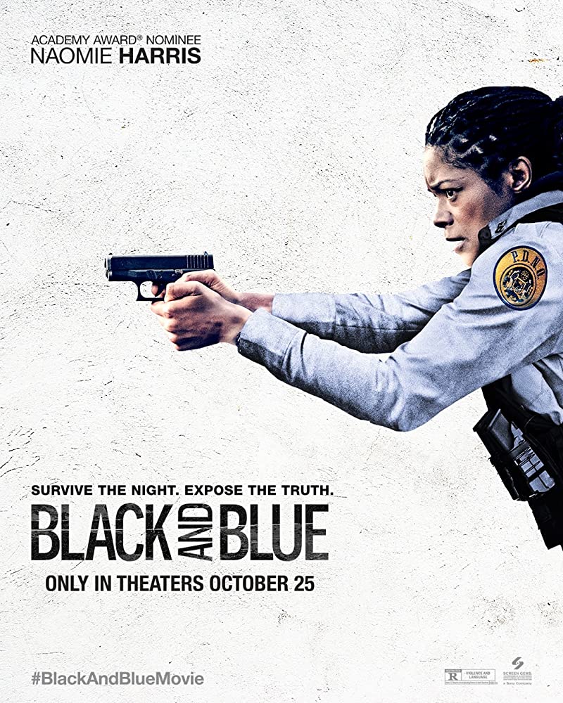 81. BLACK AND BLUE (2019) -- Polisi newbie diajak main-main ke suatu tempat dengan seniornya dan tidak sengaja ia menyaksikan sekaligus merekam aksi beberapa komplotan abang-abang polisi terlibat pembunuhan dan korupsi. Thus, diburulah si polisi newbie ini.