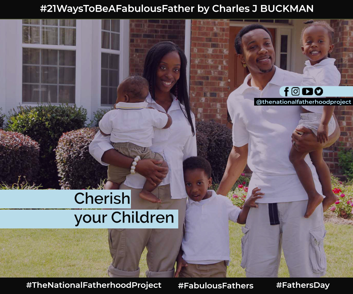 cbministries's tweet photo. CHERISH YOUR CHILDREN. 
#TheNationalFatherhoodProject 
#FabulousFather 
#FathersDay https://t.co/iQZC64wWMf