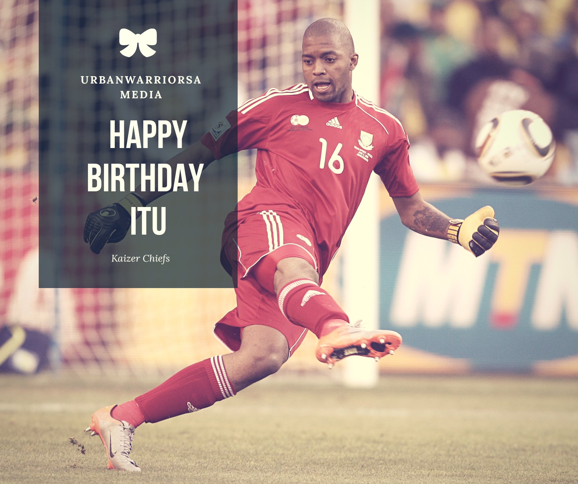 Happy Birthday  Kaizer Chiefs and Bafana Bafana Goalkeeper Itumeleng Khune. 