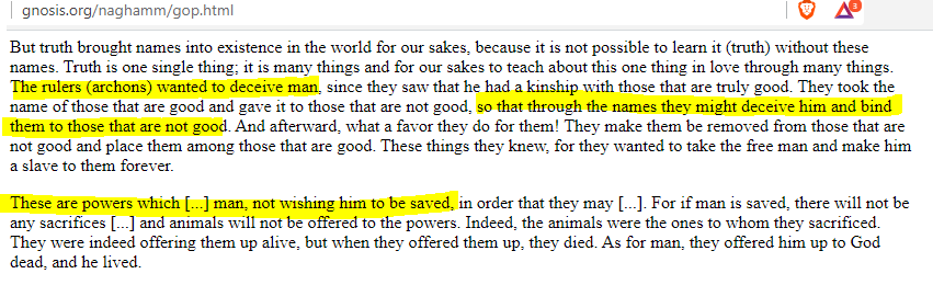 Gnostic philosophy is very similar to Christianity, except for some key differences:For instance, they call the creator of the physical world"Demiurge"& his servants on earth"Archons"In the Gnostic Gospel of Phillip, it states their goal is to hide humanity& #39;s divinity