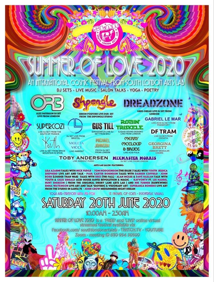 Summer of Love 2020! FREE and LIVE! An international cosmic virtual festival from South London Arts Lab.

Catch my set at 3:40pm today alongside <a href="/orbmusic/">The Orb</a>, @theeggband and many others. Big thanks to <a href="/lab_south/">South London Arts Lab</a> +<a href="/youthmartin/">Martin 'Youth' Glover</a>.

facebook.com/events/3032407…

#virtualfestival #live #music