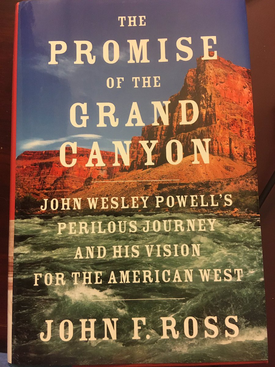 Suggestion for a June 20 ... The Promise of the Grand Canyon: John Wesley Powell’s Perilous Journey and His Vision for the American West (2018) by John F. Ross.