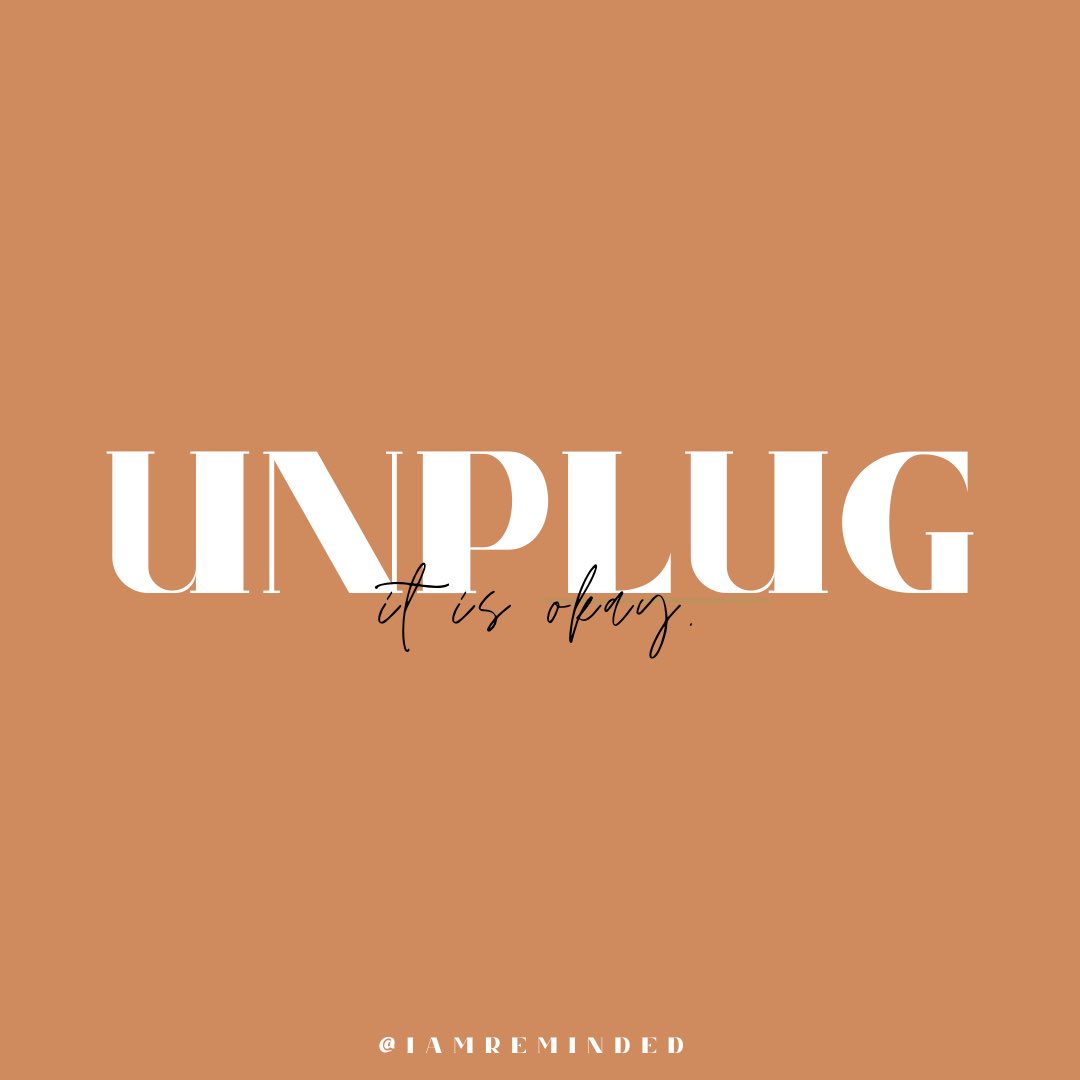 IAmReminded's tweet photo. Unplug. It is OKAY. ✨#IAmReminded https://t.co/OCV9OAfdbG