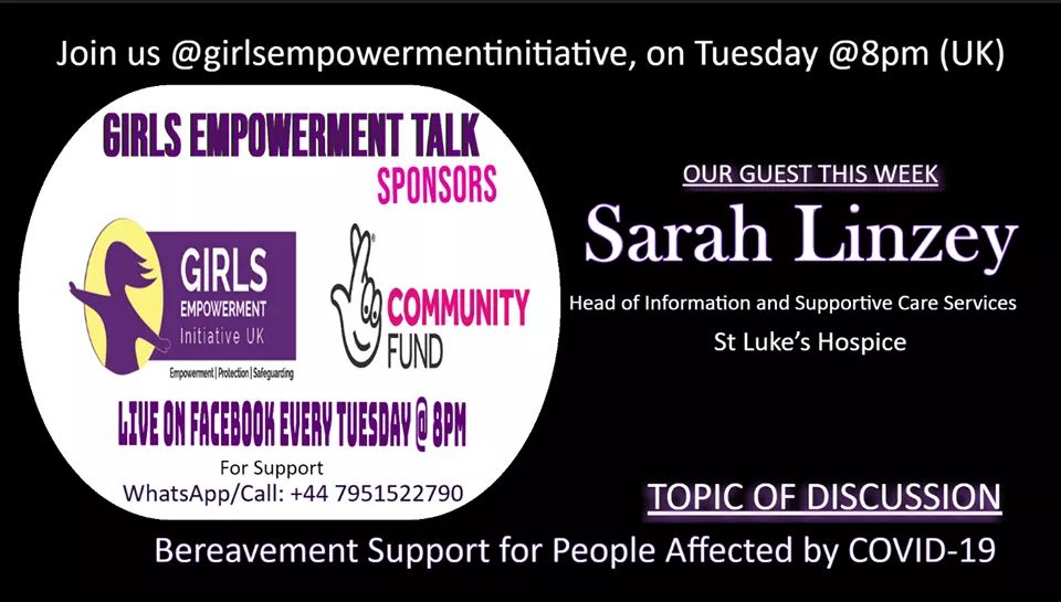 COVID19 left many in our communities bereaved. But in times like these,  we come together to talk and find healing support. 

Dont miss our Girls Empowerment Talk every Tuesday at 8pm live on Girls TV station on Facebook.

Tomorrow we feature Sarah Linzey from St Luke's Hospice