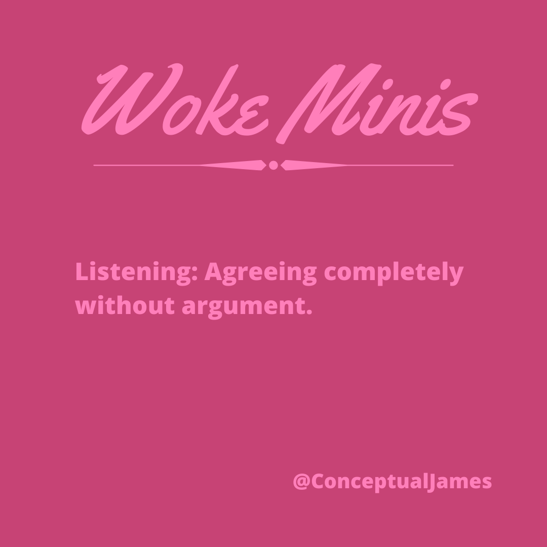  #WokeMinis  #Listening  #ShutUpAndListen