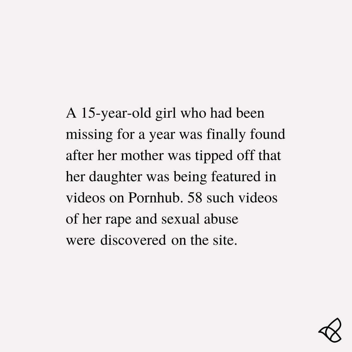 just1intl's tweet photo. Pornhub must be held accountable for enabling and profiting off of the mass sex-trafficking and exploitation of women and minors. Learn more and sign the petition to shut down Pornhub here: https://t.co/9sXwGJvz3f https://t.co/ZWzXeg9TS0