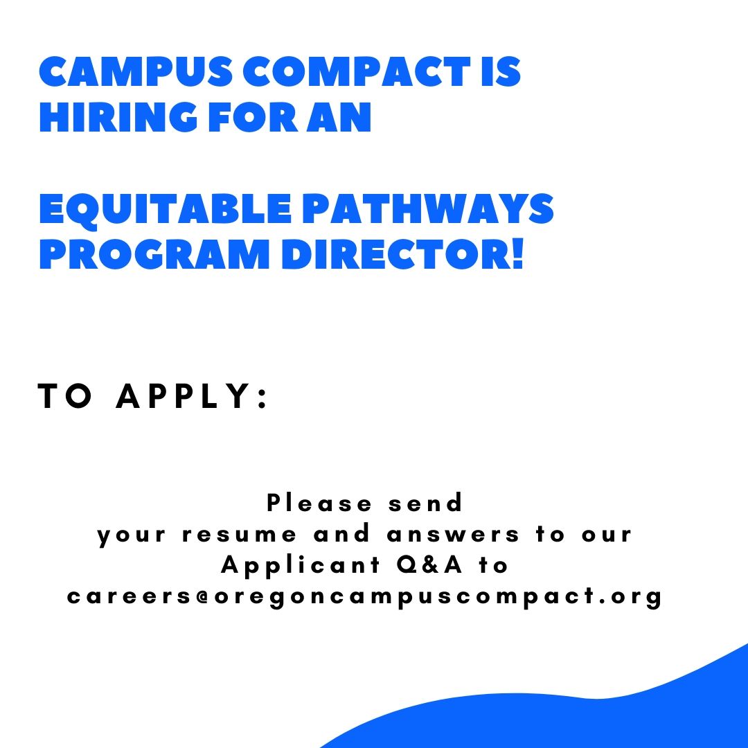 ORCompact's tweet image. Campus Compact is hiring for an Equitable Pathways Program Director!

To apply: 

Please send your resume and answers to our Applicant Q&amp;amp;A (found on our website at oregoncampuscompact.org) to careers@oregoncampuscompact.org