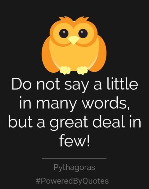 PoweredByQuotes's tweet photo. "Do not say a little in many words, but a great deal in few!" ~ Pythagoras

#brevity https://t.co/MIgRe578GG