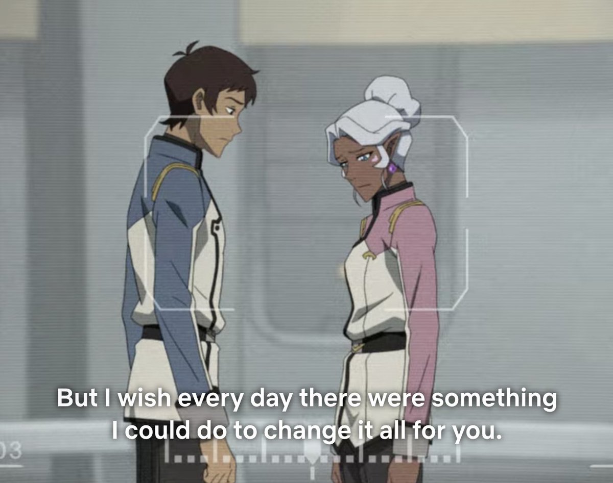 She literally tells Lance that he doesn't understand what it's like to be rejected by his own people (something Lotor understood when he was Emperor of the Galra).He can't even offer her anything other than, "I wish I could make it better." Somehow he still makes it about HIM!