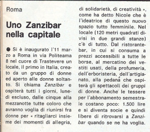 l’11 marzo 1978 a Roma nasce lo Zanzibar, primo locale per sole donne, punto di riferimento per le lesbiche, aperto da Nicola Sivieri e Tiziana Mazzi, con lo scopo di creare un luogo sicuro per le donne dove incontrarsi, discutere e vivere liberamente la propria sessualità