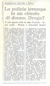 Nel dicemebre del '79 la polizia fa irruzione nel locale e viene "trovata" della droga nei bagni. 3 donne vengono arrestate per oltraggio e resistenza, Tiziana e Nicola sono imputate per agevolazione all’uso di droga.