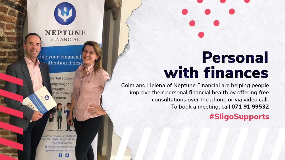 If you need advice on your personal finances, Neptune Financial is offering free 30-minute consultations via phone or video call. Book a meeting by calling 071 91 99532. #SligoSupports