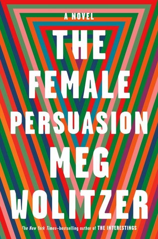 The Female Persuasion by Meg WolitzerThe author delivers a novel about power and influence, ego and loyalty, womanhood and ambition. The book is about the flame we all believe is flickering inside of us, waiting to be seen and fanned by the right person at the right time.