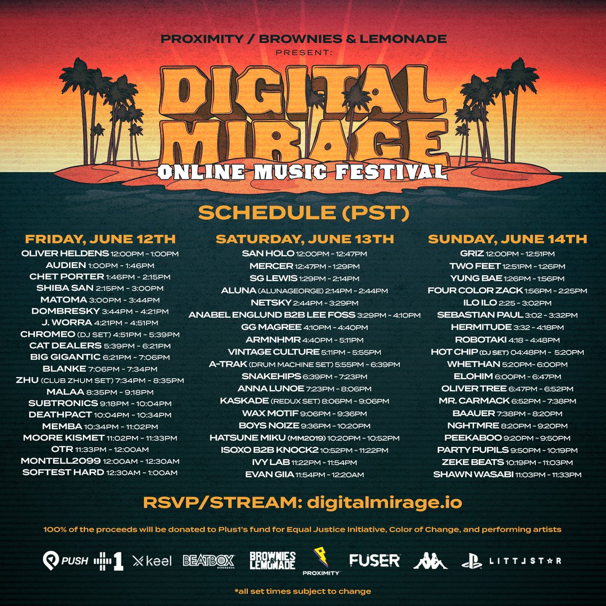 PRESENTING DIGITAL MIRAGE FESTIVAL SET TIMES 

JUNE 12-14 (PST)

BROADCASTING SETS ON YOUTUBE AND PLAYSTATION NETWORK VIA LITTLESTAR

100% OF PROCEEDS BENEFIT EQUAL JUSTICE INITIATIVE, COLOR OF CHANGE, &amp; PERFORMING ARTISTS

LAST CHANCE TO RSVP → arep.co/l/digitalmirag…