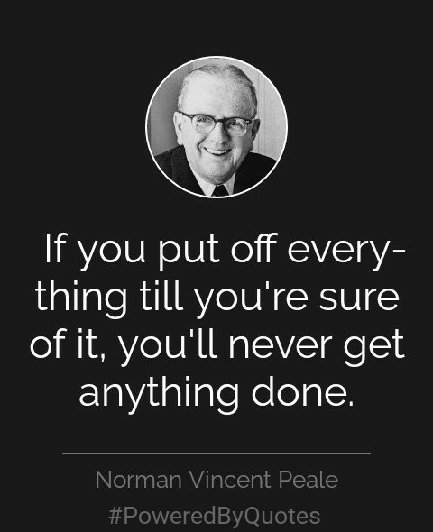 PoweredByQuotes's tweet photo. "If you put off everything till you're sure of it, you'll never get anything done." ~ Norman Vincent Peale https://t.co/8nxYphhfjK