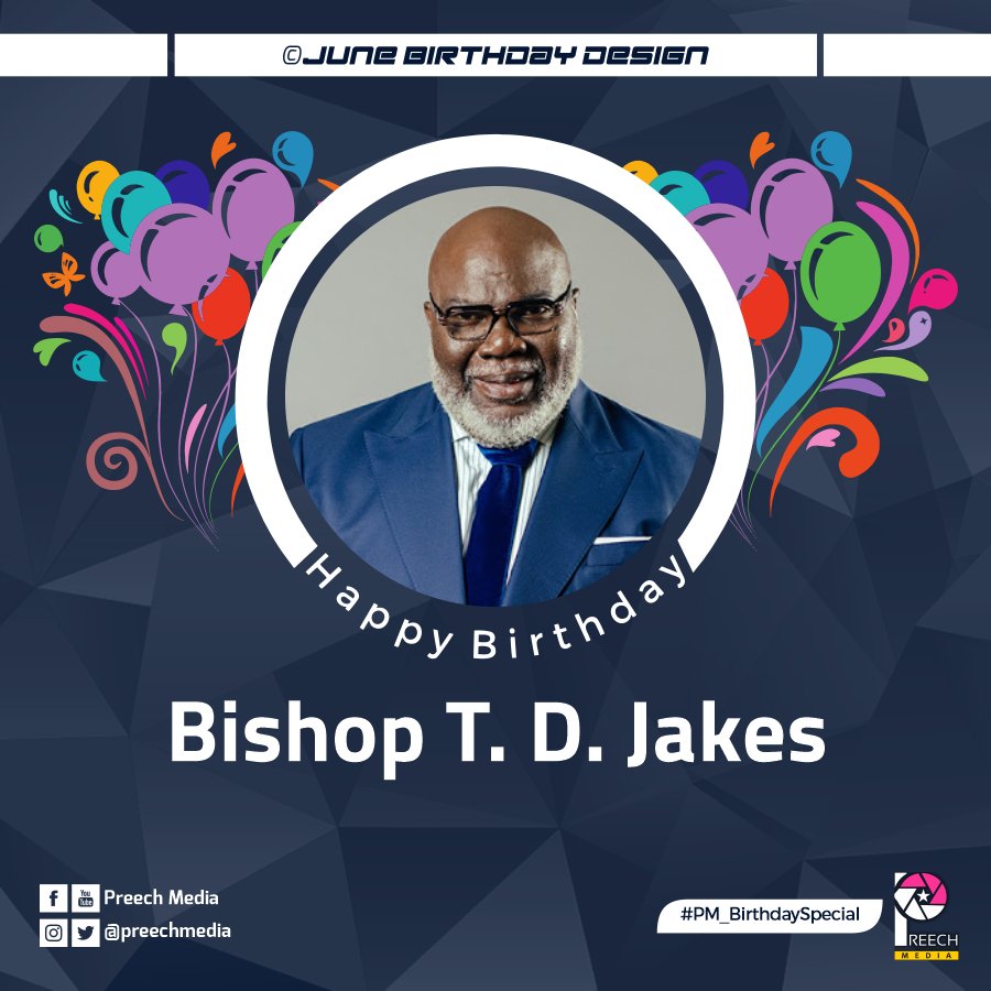 Happy birthday Bishop T. D. Jakes  