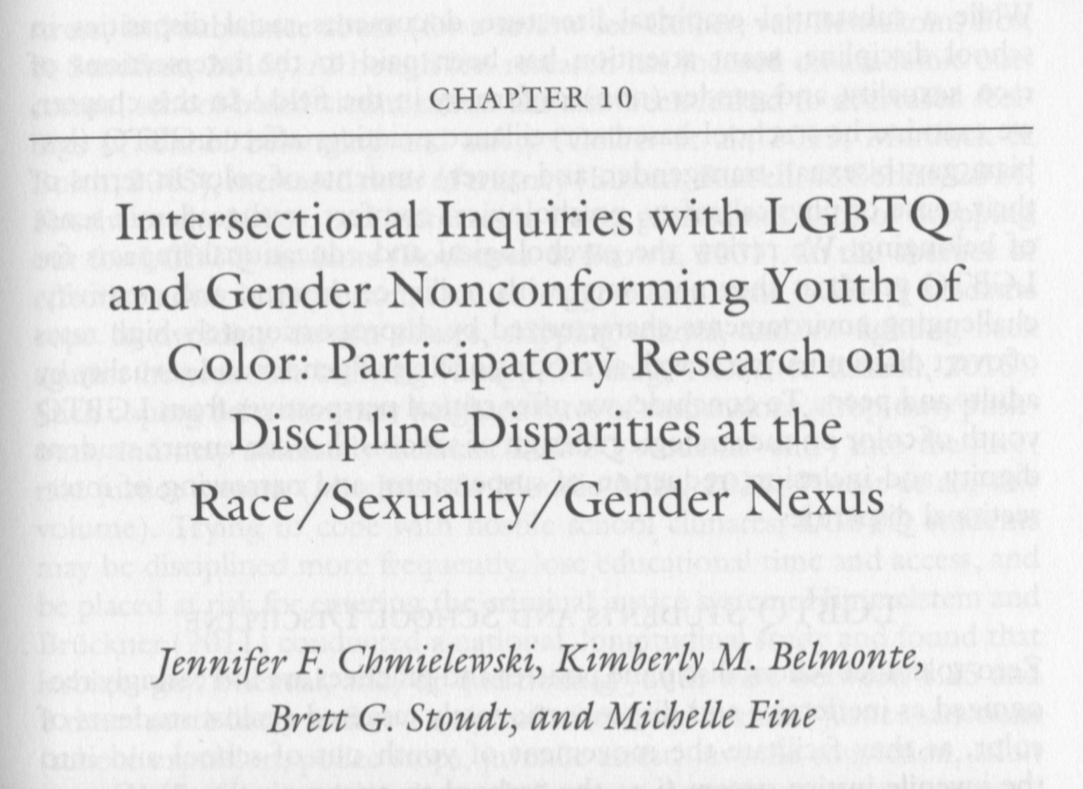 130/ "Gender nonconforming young women of color ... appear to be disproportionately affected by exclusionary discipline policies and policing in schools... exacerbated by the cumulative institutional betrayals they endure."