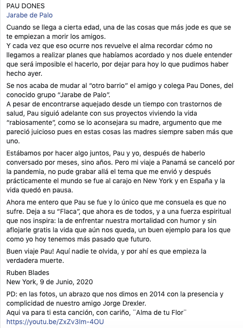 rubenblades's tweet photo. PAU DONES @Jarabeoficial
Se acaba de mudar al “otro barrio”/texto en foto adjunta
En las otras fotos, un abrazo que nos dimos en 2014 con  la presencia y complicidad de nuestro amigo @drexlerjorge 
Aqui va para ti esta canción con cariño, ¨Alma de tu Flor¨
https://t.co/RHMJtNDuXE https://t.co/x8Eb3mYzTa