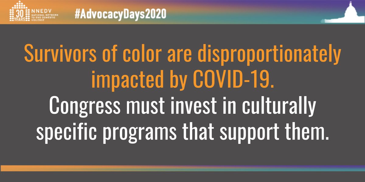 Survivors of color are disproportionately impacted by #COVID19 and experience the trauma of racism, xenophobia, &amp; systemic injustice every day. We demand Congress invest in culturally specific programs that support Black, Indigenous, &amp; all survivors of color. #AdvocacyDays2020