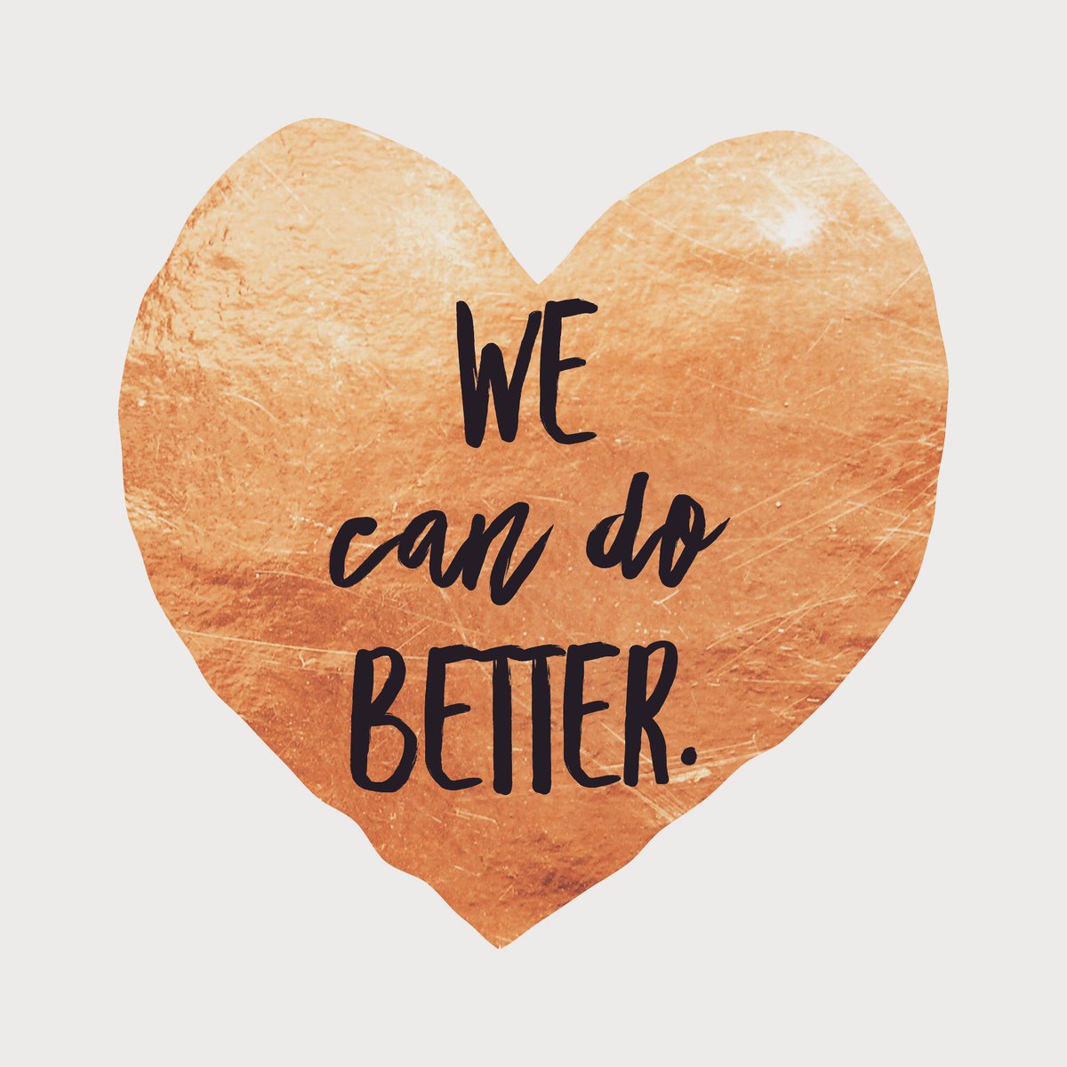 We can do better.
One awareness at a time,
One thought at a time, 
One action at a time,
One kindness at a time, 
One day at a time, 
Each person.....
We can do better. 
#bethechange #kindnessmatters #loveothers