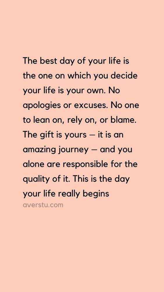 John The Best Day Of Your Life Is The One On Which You Decide Your Life Is Your Own No Apologies Or Excuses No One To Lean On Rely On John The Best Day Of Your Life Is The One On Which You Decide Your Life Is Your Own No Apologies Or Excuses No One To Lean On Rely On