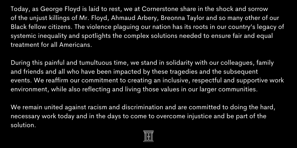 Today, as George Floyd is laid to rest, we at Cornerstone share in the shock and sorrow of the unjust killings of Mr. Floyd, Ahmaud Arbery, Breonna Taylor and so many other of our Black fellow citizens... cgagroup.com/2020/06/1672/