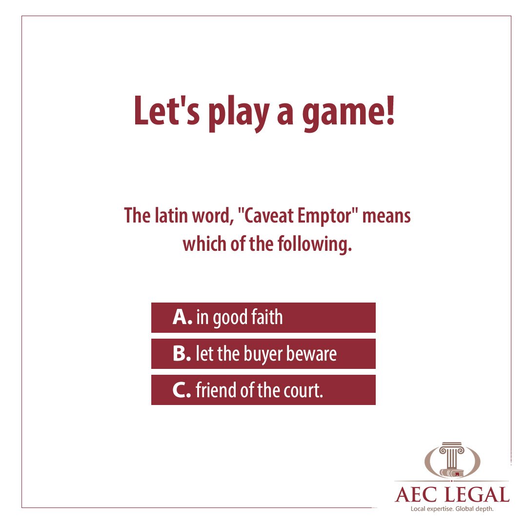 Aec Legal On Twitter Let S Play A Game The Latin Word Caveat Emptor Means Which Of The Following A In Good Faith B Let The Buyer Beware C Friend Of The Court