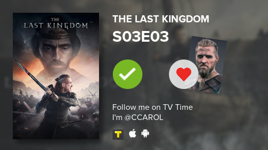 ccarolq's tweet photo. I've just watched episode S03E03 of The Last Kingdom! #tvtime https://t.co/PefMkRLEnB https://t.co/NWXxodUPBZ