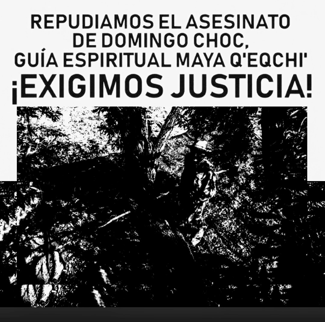 Exigimos justicia y esclarecimiento del asesinato de Domingo Choc Che.

Necesitamos visibilizar este tipo de persecución contra quienes practican la Medicina Tradicional y la Espiritualidad Maya.

Es urgente un Reforzamiento de las identidad Socioculturales.

#JusticiaParaChocChe