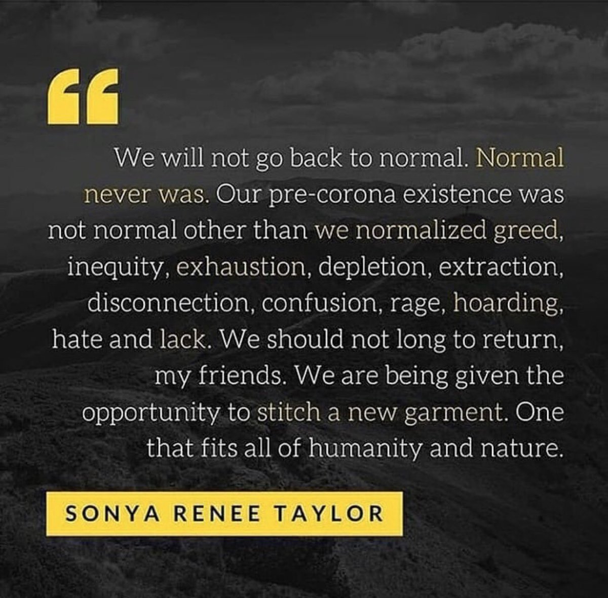 We will not go back to normal. Normal never was!