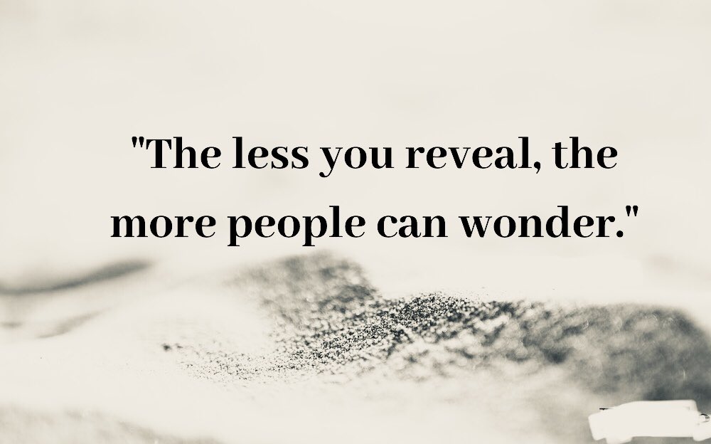 The less you reveal...