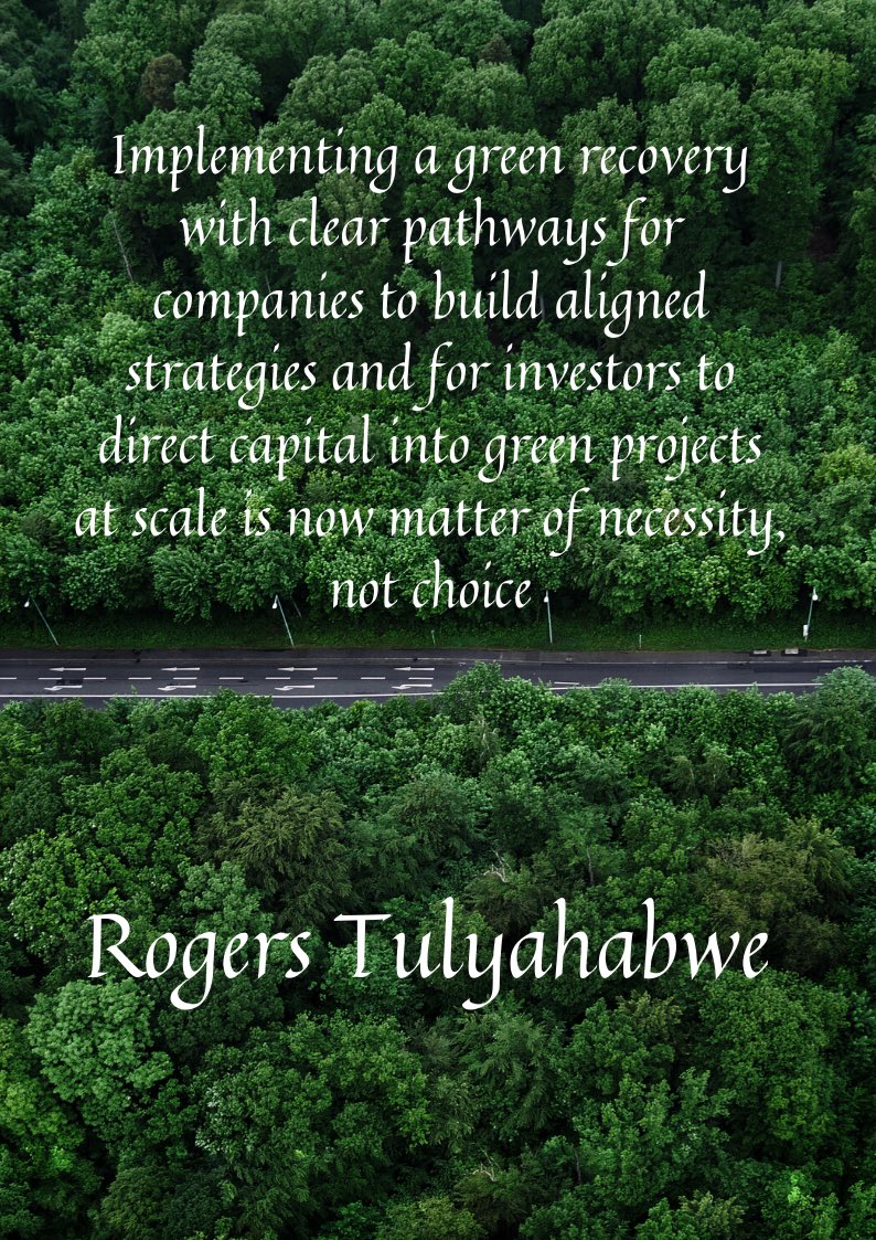 Tulyahabwe_'s tweet image. Implementing a green recovery with clear pathways for companies to build aligned strategies and for investors to direct capital into #green projects at scale is a matter of necessity, rather than choice.
#BeBackBetter