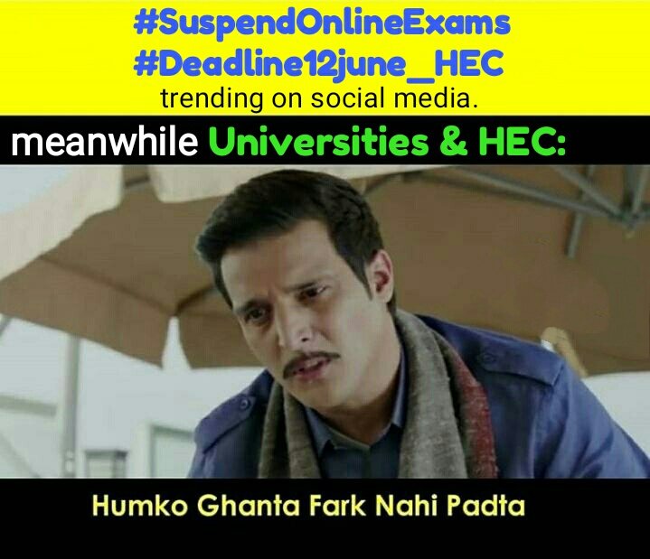 #SuspendOnlineExams_HEC 
#PromoteFinalYearStudents 
#Deadline12June_HEC